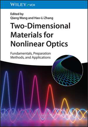 Two–Dimensional Materials for Nonlinear Optics – Fundamentals, Preparation Methods, and Applications de Q Wang