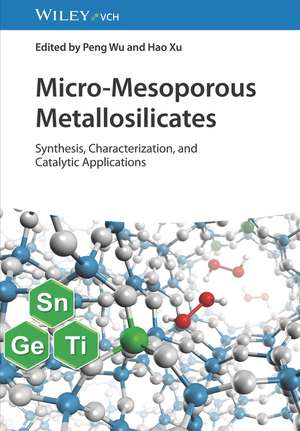 Micro–Mesoporous Metallosilicates – Synthesis, Characterization, and Catalytic Applications de P Wu