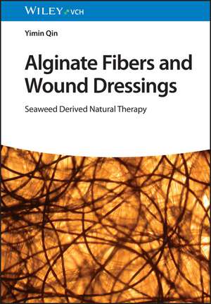 Alginate Fibers and Wound Dressings – Seaweed Derived Natural Therapy de Y Qin