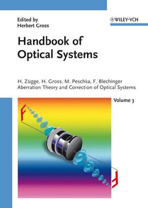 Handbook of Optical Systems, Volume 3: Aberration Theory and Correction of Optical Systems de Herbert Gross