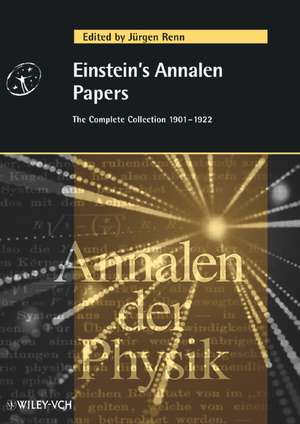 Einstein′s Annalen Papers – The Complete Collection 1901–1922 de J Renn