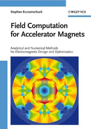 Field Computation for Accelerator Magnets – Analytical and Numerical Methods for Electromagnetic Design and Optimization de S Russenschuck