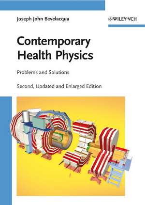 Contemporary Health Physics – Problems and Solutions de JJ Bevelacqua