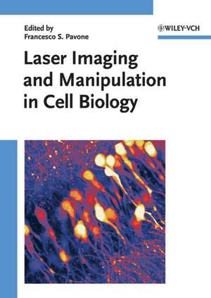 Laser Imaging and Manipulation in Cell Biology de FS Pavone