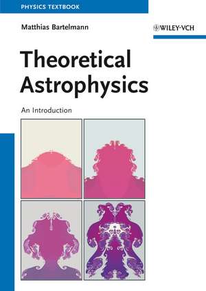 Theoretical Astrophysics: An Introduction de Matthias Bartelmann