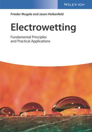 Electrowetting – Fundamental Principles and Practical Applications de F Mugele