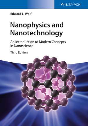 Nanophysics and Nanotechnology 3e – An Introduction to Modern Concepts in Nanoscience de EL Wolf