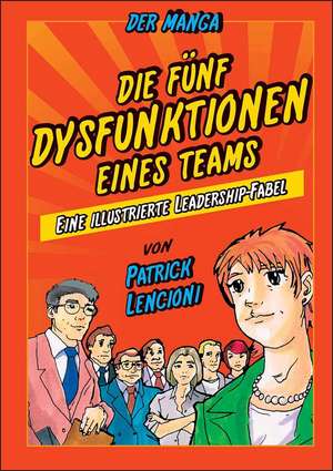 Die 5 Dysfunktionen eines Teams – der Manga – Eine illustrierte Leadership–Fabel de PM Lencioni