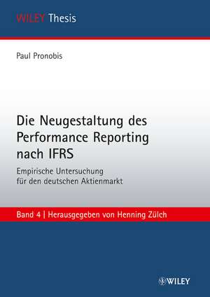 Die Neugestaltung des Performance Reporting Nach IFRS – Empirische Untersuchung Für Den Deutschen Aktienmarkt de P Pronobis