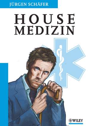 Housemedizin – Die Diagnosen von "Dr. House" de J Schäfer