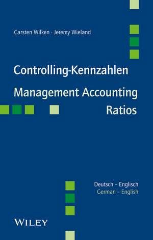 Controlling–Kennzahlen / Management Accounting Ratios: Deutsch–Englisch / German–English de Carsten Wilken