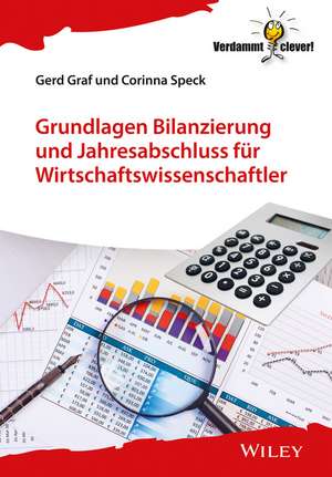 Grundlagen Bilanzierung und Jahresabschluss für Wirtsch aftswissenschaftler de G. Graf