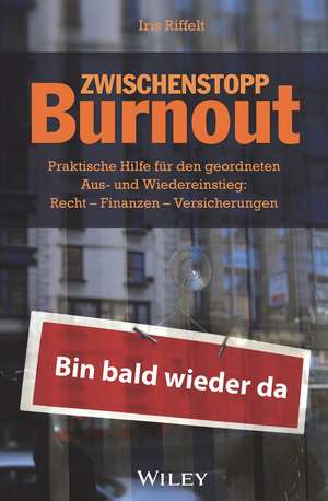 Zwischenstopp Burnout – Praktische Hilfe für den geordneten Aus– und Wiedereinstieg – Rechte, Finanzen, Versicherungen 2e de I Riffelt