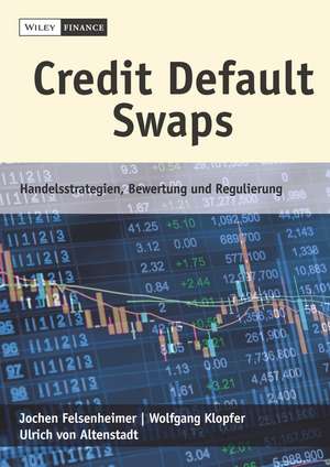 Credit Default Swaps – Handelsstrategien, Bewertung und Regulierung de J Felsenheimer