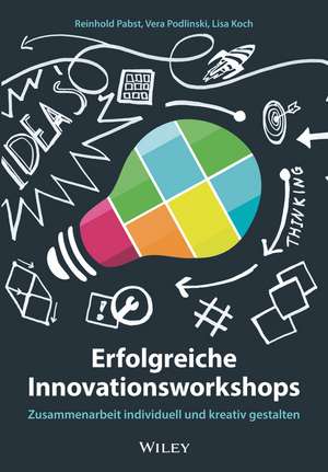 Erfolgreiche Innovationsworkshops – Zusammenarbeit individuell und kreativ gestalten de R Pabst