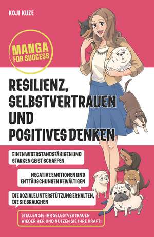 Manga for Success – Resilienz, Selbstvertrauen und positives Denken de K Kuze