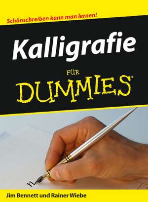 Kalligrafie für Dummies de J. Bennett