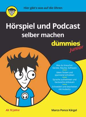 Hörspiel und Podcast Selber machen für Dummis Junior de M Ponce Kärgel