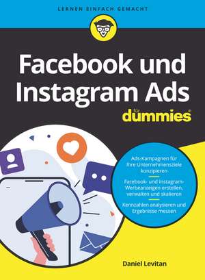 Facebook– und Instagram–Ads f&uuml;r Dummies de Daniel Levitan