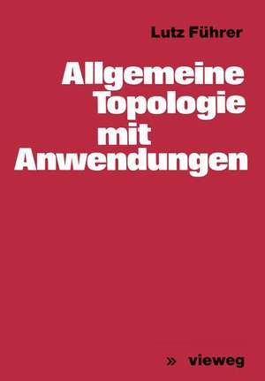 Allgemeine Topologie mit Anwendungen de Lutz Führer