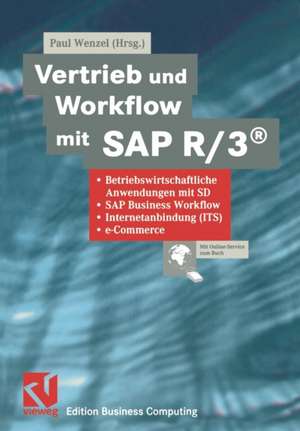 Vertrieb und Workflow mit SAP R/3®: Betriebswirtschaftliche Anwendungen mit SD, SAP Business Workflow, Internetanbindung (ITS), e-Commerce de Paul Wenzel