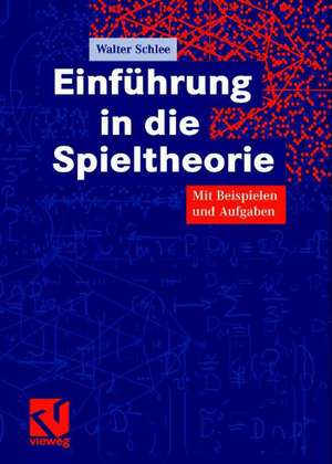 Einführung in die Spieltheorie: Mit Beispielen und Aufgaben de Walter Schlee