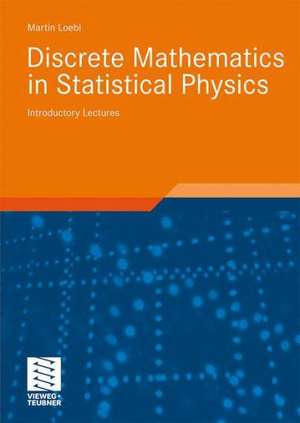 Discrete Mathematics in Statistical Physics: Introductory Lectures de Martin Loebl