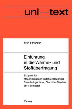 Einführung in die Wärme- und Stoffübertragung: Skriptum für Maschinenbauer, Verfahrenstechniker, Chemie-Ingenieure, Chemiker, Physiker ab 4. Semester de Ernst-Ulrich Schlünder