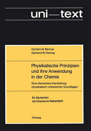 Physikalische Prinzipien und ihre Anwendung in der Chemie: Eine elementare Darstellung physikalisch-chemischer Grundlagen de Gordon M. Barrow