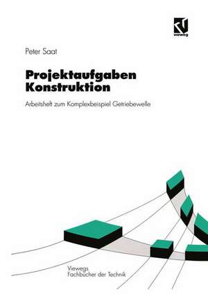 Projektaufgaben Konstruktion: Arbeitsheft zum Komplexbeispiel Getriebewelle de Peter Saat