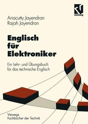 Englisch für Elektroniker: Ein Lehr- und Übungsbuch für das technische Englisch de Ariacutty Jayendran