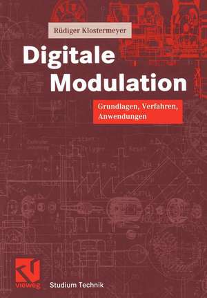 Digitale Modulation: Grundlagen, Verfahren, Systeme de Rüdiger Klostermeyer