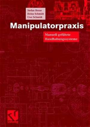 Manipulatorpraxis: Manuell geführte Handhabungssysteme de Stefan Hesse