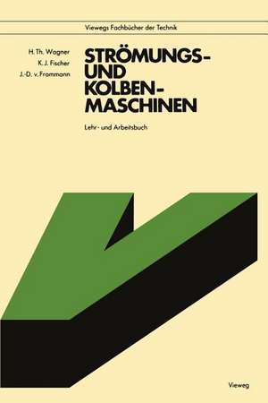 Strömungs- und Kolbenmaschinen: Lehr- und Arbeitsbuch de Hermann Th. Wagner