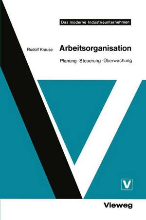 Arbeitsorganisation: Planung · Steuerung · Überwachung de Rudolf Krause