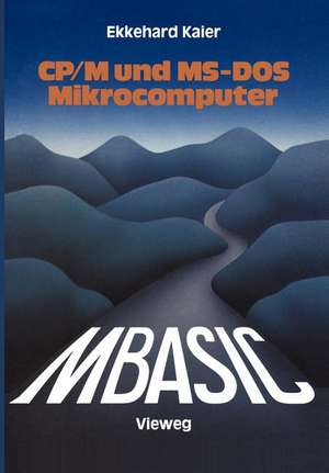 MBASIC-Wegweiser für Mikrocomputer unter CP/M und MS-DOS de Ekkehard Kaier