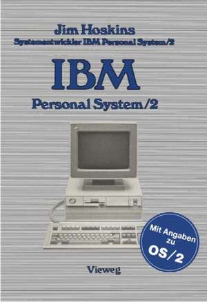 IBM Personal System/2: Beschreibung Einsatz Anwendung Technische Details de Jim Hoskins