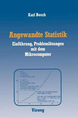 Angewandte Statistik: Einführung, Problemlösungen mit dem Mikrocomputer de Karl Bosch