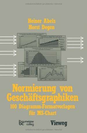 Normierung von Geschäftsgraphiken: 100 Diagramm-Formatvorlagen für MS-Chart de Heiner Abels