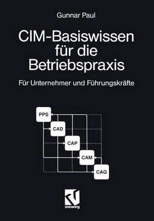 CIM-Basiswissen für die Betriebspraxis: Für Unternehmer und Führungskräfte kleiner und mittlerer Unternehmen de Gunnar Paul