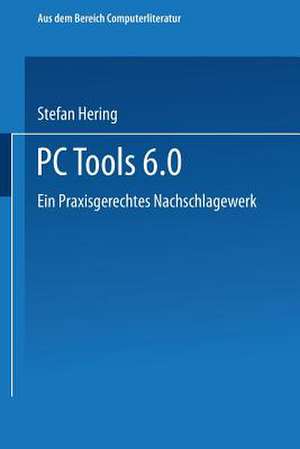 PC Tools 6. 0: Ein Praxisgerechtes Nachschlagewerk de Stefan Hering