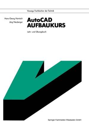 AutoCAD-Aufbaukurs: Lehr- und Übungsbuch de Hans-Georg Harnisch