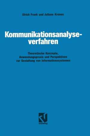 Kommunikationsanalyseverfahren: Theoretische Konzepte, Anwendungspraxis und Perspektiven zur Gestaltung von Informationssystemen de Ulrich Frank