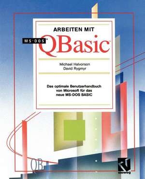 Arbeiten mit MS-DOS QBasic: Das optimale Benutzerhandbuch von Microsoft für das neue MS-DOS BASIC de Michael Halvorson