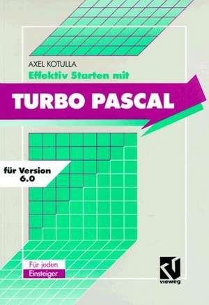 Effektiv Starten mit Turbo Pascal 6.0 de Axel Kotulla