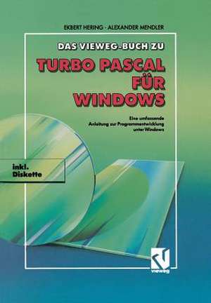 Das Vieweg Buch zu Turbo Pascal für Windows: Eine umfassende Anleitung zur Programmentwicklung unter Windows de Ekbert Hering