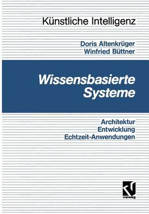 Wissensbasierte Systeme: Architektur, Entwicklung, Echtzeitanwendungen - Eine praxisgerechte Einführung de Doris Altenkrüger