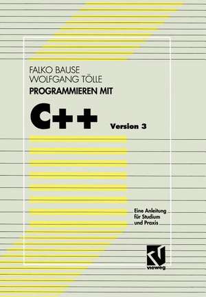 Programmieren mit C++ Version 3: Eine Anleitung für Studium und Praxis de Falko Bause