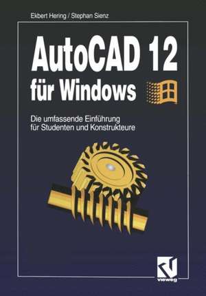 AutoCAD 12 für Windows: Die umfassende Einführung für Studenten und Konstrukteure de Ekbert Hering