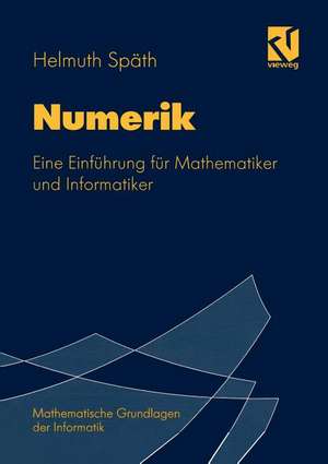 Numerik: Eine Einführung für Mathematiker und Informatiker de Helmuth Späth